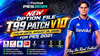 New Option File T99 Patch V10 (Valid Until August 28, 2026) - PES 2021