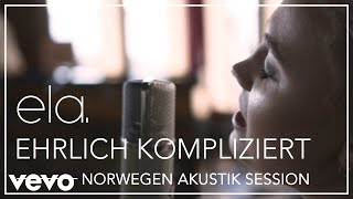 ela. - Ehrlich kompliziert (Norwegen Akustik Session) chords