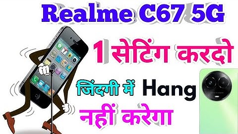 realme c67 hang problem solve, realme c67 hanging problem solution