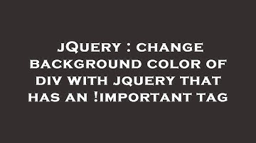 jQuery : change background color of div with jquery that has an !important tag