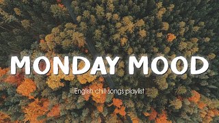 Monday Mood Chill Vibes ~ English Songs Acoustic Cover Chill Music Mix ~