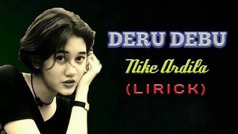 Deru Debu "Nike Ardila (With Lirick)