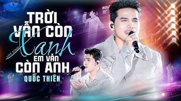 Thăng Hoa Với Giọng Live ĐỈNH CAO PHONG ĐỘ Của QUỐC THIÊN | Trời Vẫn Còn Xanh Em Vẫn Còn Anh