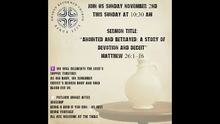 Matthew 26:1-16 "Anointed and Betrayed : A Story of Devotion and Deceit"