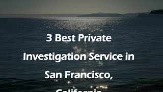 3 Best Private Investigation Service in San Francisco, California | Detective Agencies