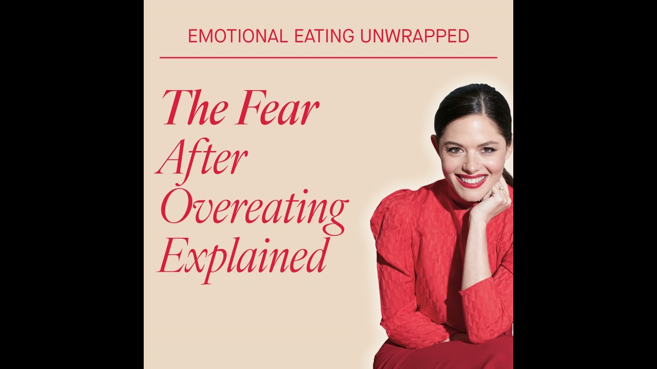 The Fear After Overeating Explained