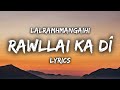 Lalramhmangaihi  rawllai ka d lyrics tawn leh ka nuam ngei e aw rawllai ka d te kha