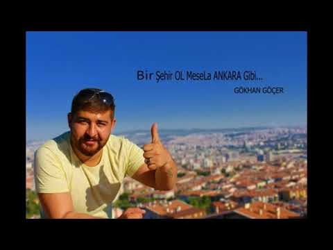 GÖKHAN GÖÇER 2017 YENİ BİR ŞEHİR OL MESELA ANKARA GİBİ