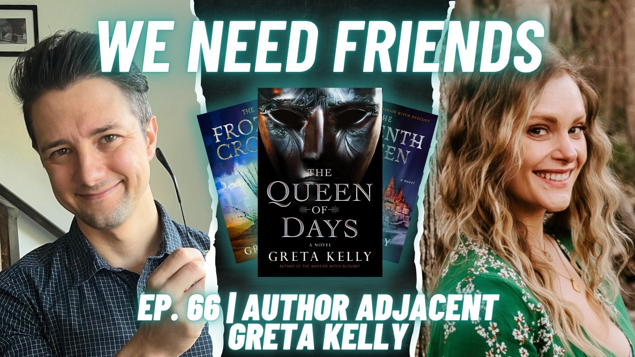 Interview with Greta Kelly | We Need Friends | Episode 66
