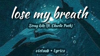 [VIETSUB-LYRICS] Lose My Breath - StrayKids (feat. Charlie Puth)