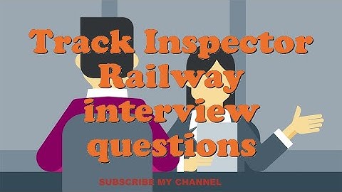 Track Inspector Railway interview questions