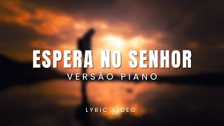 Espera No Senhor | DIEGO CALDEIRA | Piano (COVER)