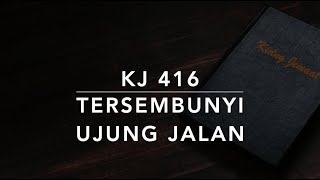 KJ 416 Tersembunyi Ujung Jalan (Wat de toekomst brengen moge) - Kidung Jemaat