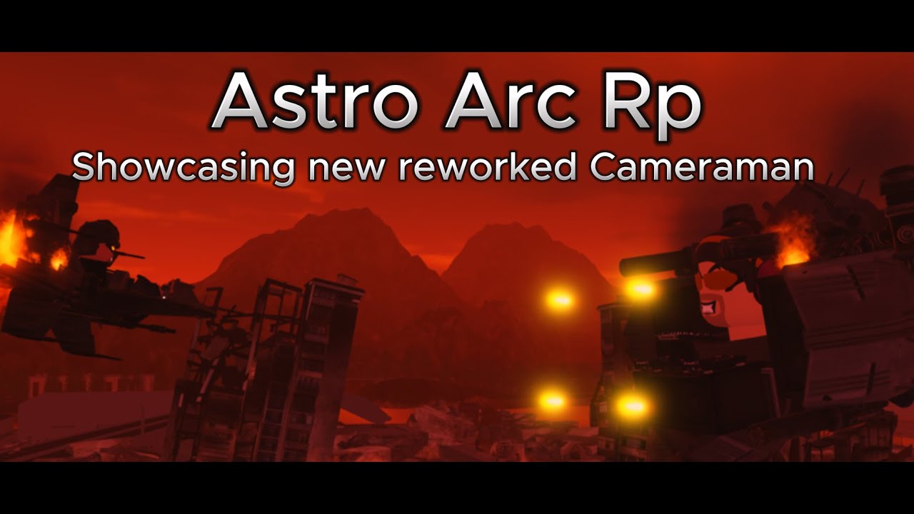 showcasing new reworked cameraman in astro arc rp + information about my game