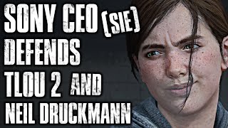 Sony CEO DEFENDS Naughty Dog & Neil Druckmann and The Last of Us 2 (SIE) TLOU PART II Discussion