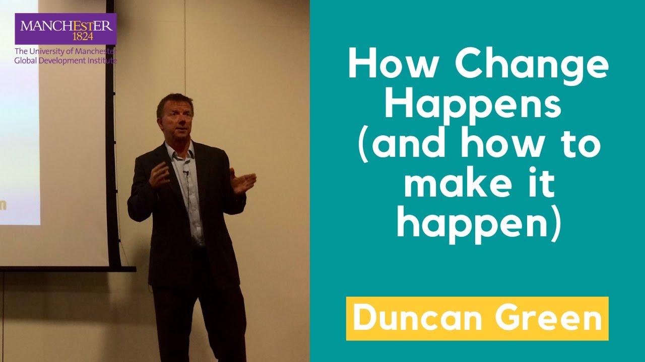 How Change Happens (and how to make it happen) with Duncan Green