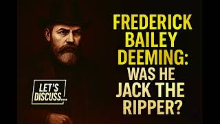 Frederick Bailey Deeming: Was He Jack the Ripper? | Let's Discuss Series