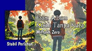 Download Lagu Miftakh Zero - Stabil Perlahan (Instrumental Version) Download Lagu Miftakh Zero - Stabil Perlahan (Instrumental Version)