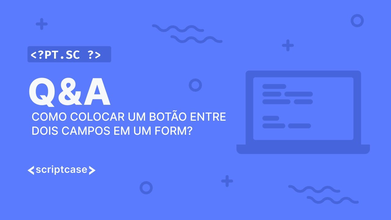 Scriptcase - Aula aberta: como colocar um botão entre dois campos em um ...