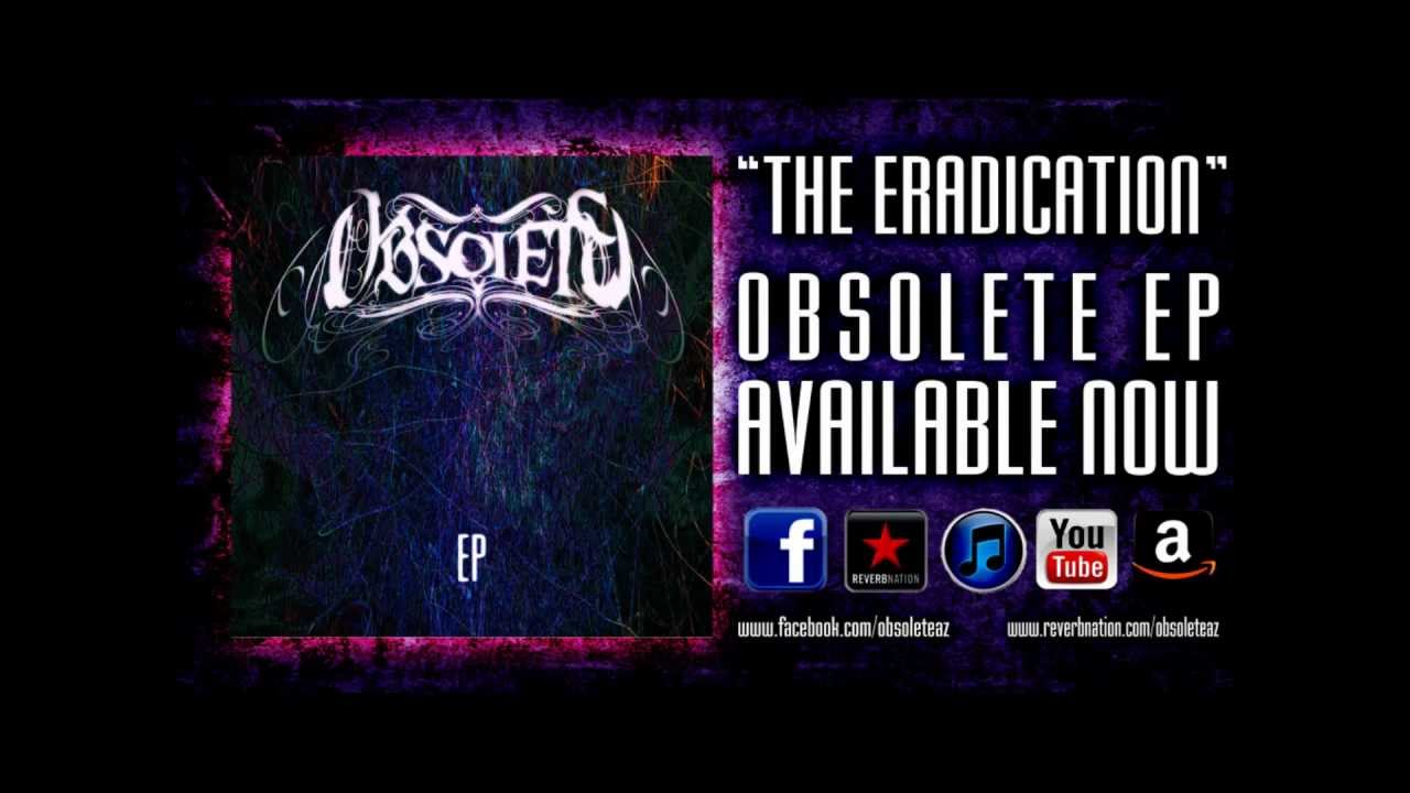 Watch Obsolete - The Eradication on YouTube Watch Obsolete - The Eradication on YouTube