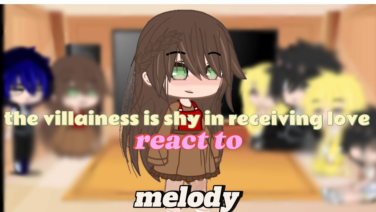 the villainess is shy in receiving love react to melody and future 💙
