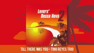 Till There Was You  The Beatles tino Reyes Trio Bossa Nova Cover