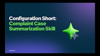 Configuration Short: Complaint Case Summarization Skill