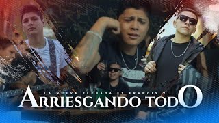 La Nueva Plebada Ft Francis Vl - Arriesgando Todo [Official Video]