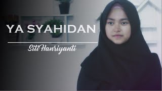 Ya Syahidan - Siti Hanriyanti