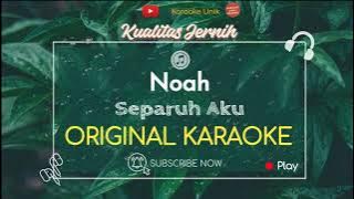 Noah - Separuh Aku (Karaoke Original)