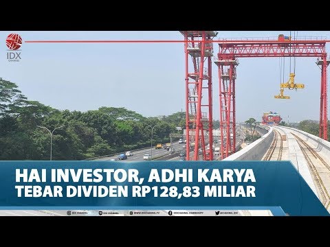 HAI INVESTOR, ADHI KARYA TEBAR DIVIDEN Rp128,83 MILIAR