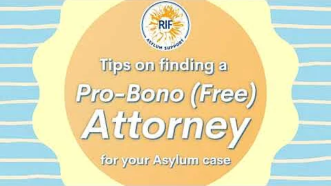 Tips on finding a Pro Bono (free) Attorney for your Asylum Case - RIF Asylum Support