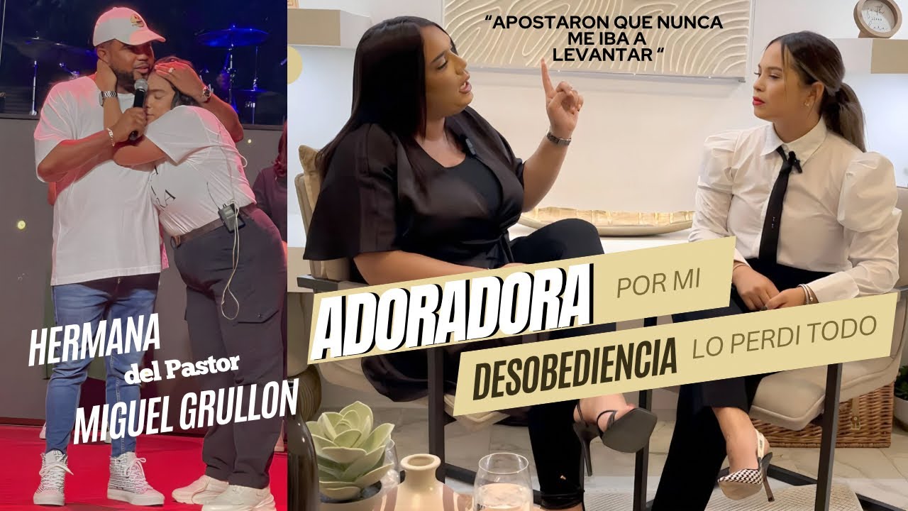 Testimonio Impactante| Por mi Desobediencia lo perdí todo. La Hermana del Pastor Miguel Grullon