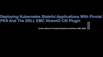 Deploying Kubernetes Stateful Apps With The DELL EMC XtremIO CSI Plugin And Pivotal PKS - Part 2