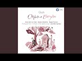 Miniature de la vidéo de la chanson Orphée Et Eurydice : Acte I. Récitatif: Eloignez-Vous: Ce Lieu Convient A Mes Malheurs