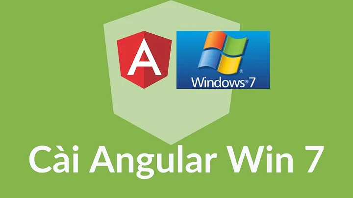 Angular Win 7 - Cài đặt môi trường (how to install angular cli on Win 7) [2021] | Lập trình Angular