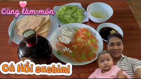 Ẩm Thực CÁ HỒI SASHIMI cùng Vợ yêu bên ly RƯỢU KHỔ QUA RỪNG thơm ngon đậm vị đắng