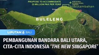 Download Lagu Bangun Bandara Bali Utara, Presiden Ingin Indonesia Jadi 'The Next Singapore' | Liputan 6 Bali MP3