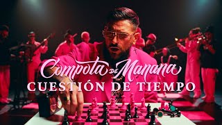Compota De Manana - Cuestión De Tiempo Official Video