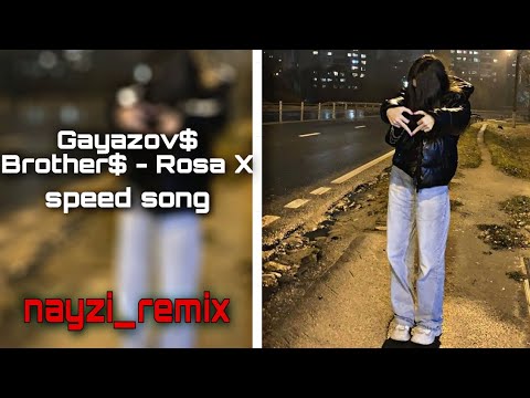 Gayazov$ Brother$ - Rosa X |speed song|