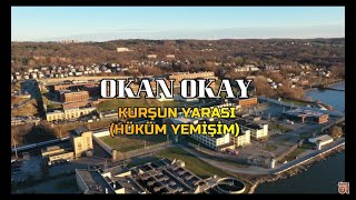 Okan Okay - Kurşun Yarası / Hüküm Yemişim ( Official Video ) 4K