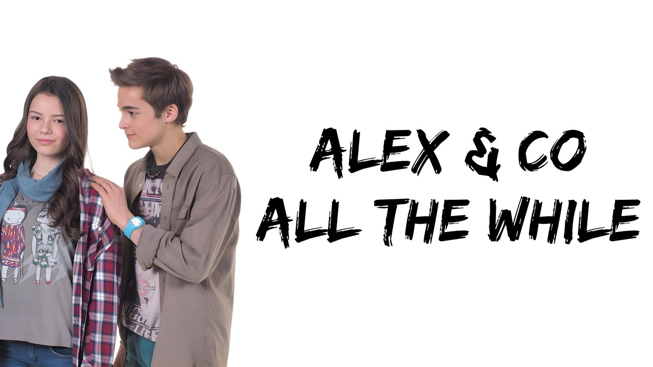 Alex & Co - All The While (feat. Leonardo Cecchi & Eleonora Gaggero) (lyrics)
