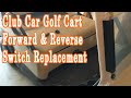 Club car golf cart forward and reverse switch replacement