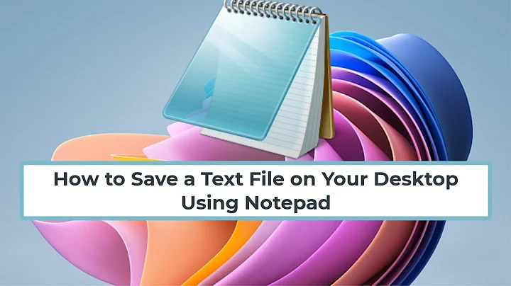 How to Save a Text File on Your Desktop Using Notepad