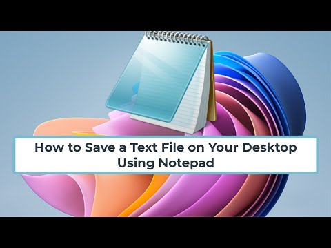 How to Save a Text File on Your Desktop Using Notepad