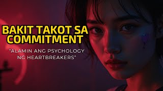 Bakit Takot sa Commitment? Psychology ng Heartbreakers at Emotional Unavailability