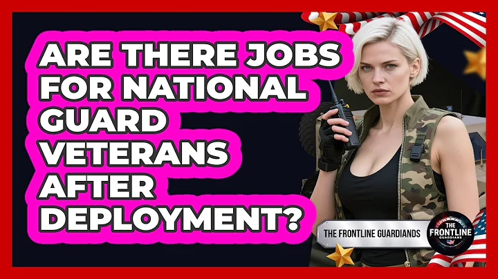 Are There Jobs For National Guard Veterans After Deployment? - The Frontline Guardians