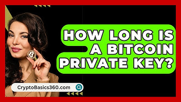 How Long Is a Bitcoin Private Key? - CryptoBasics360.com