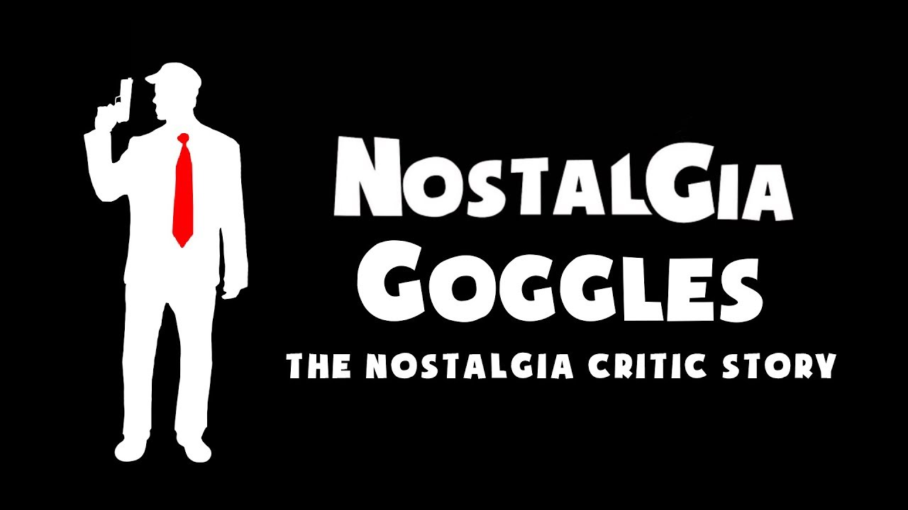 Nostalgia Goggles The Nostalgia Critic Story YouTube