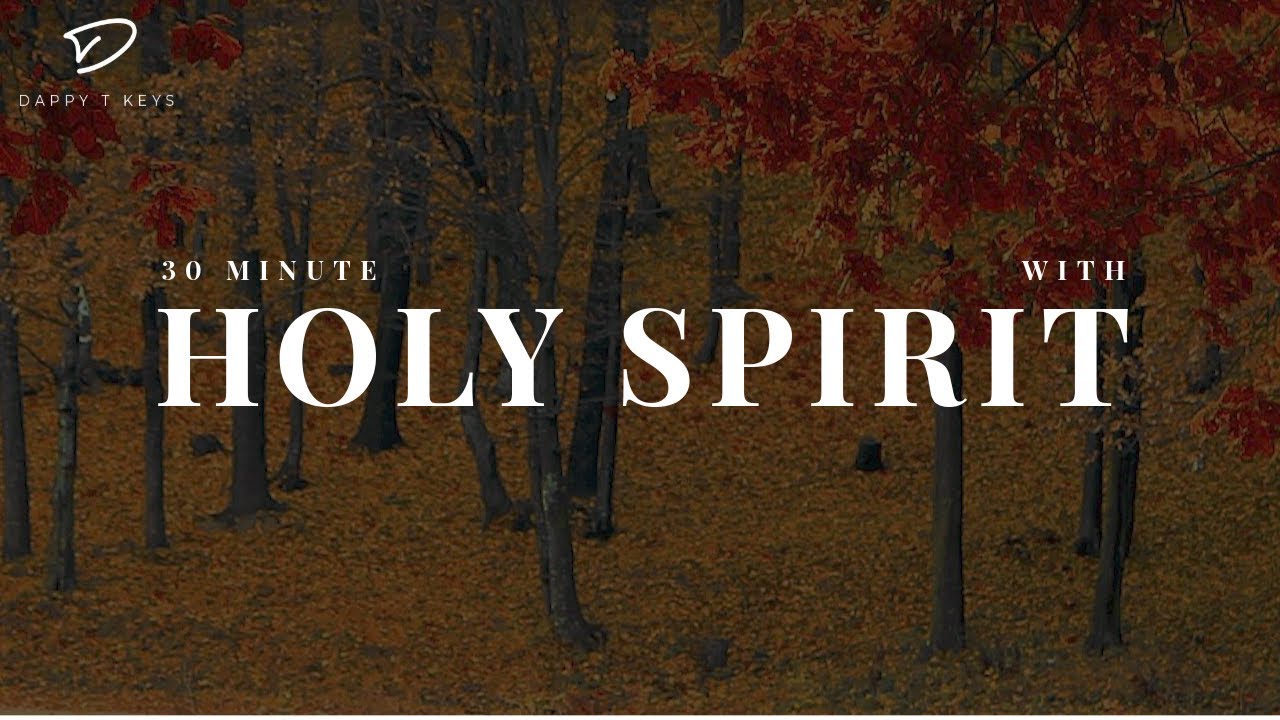 30 minutes with Holy Spirit: Prayer & Prophetic Worship Music